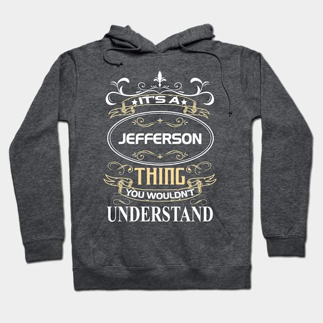 Jefferson Name Shirt It's A Jefferson Thing You Wouldn't Understand Hoodie by Sparkle Ontani